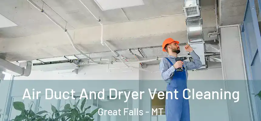 Air Duct And Dryer Vent Cleaning Great Falls - MT