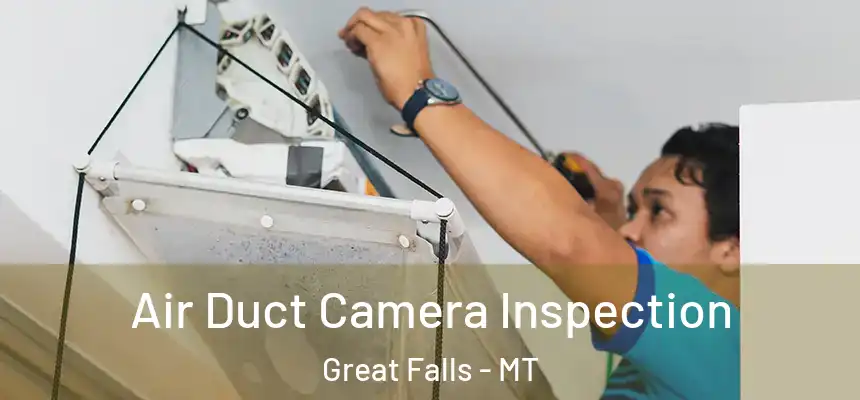  Air Duct Camera Inspection Great Falls - MT