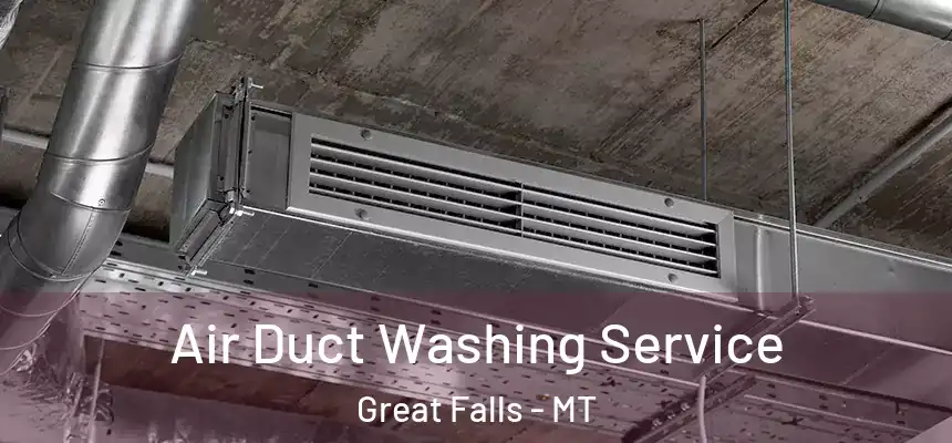 Air Duct Washing Service Great Falls - MT