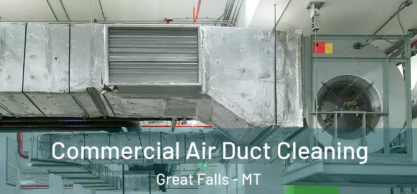 Commercial Air Duct Cleaning Great Falls - MT