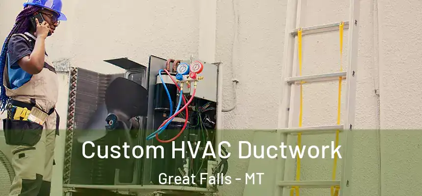  Custom HVAC Ductwork Great Falls - MT