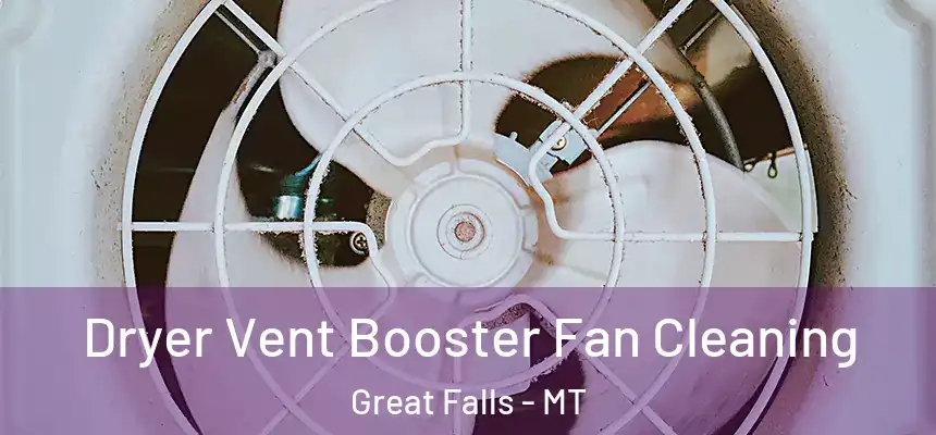  Dryer Vent Booster Fan Cleaning Great Falls - MT