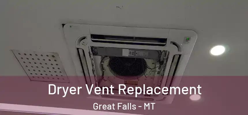 Dryer Vent Replacement Great Falls - MT