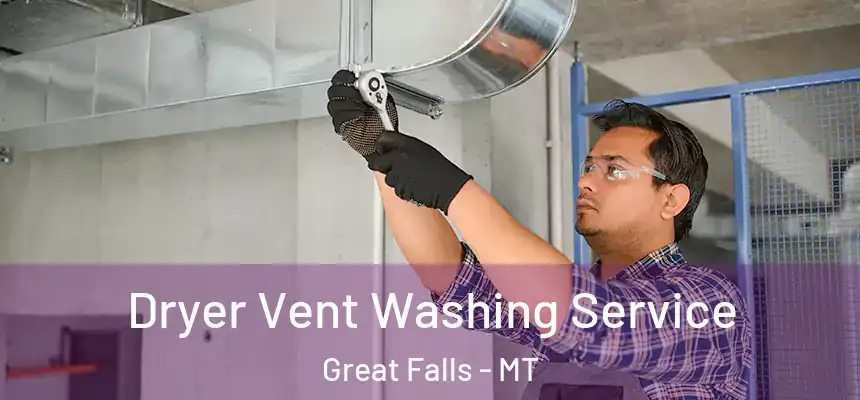  Dryer Vent Washing Service Great Falls - MT