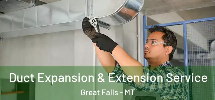  Duct Expansion & Extension Service Great Falls - MT