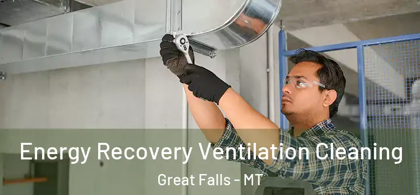  Energy Recovery Ventilation Cleaning Great Falls - MT
