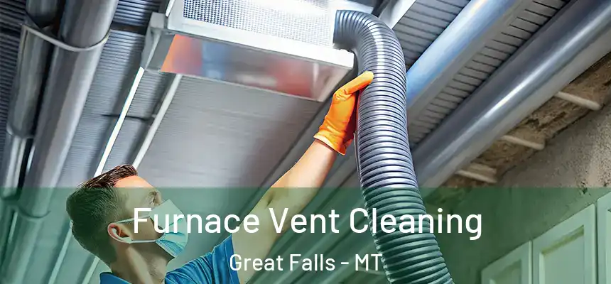 Furnace Vent Cleaning Great Falls - MT