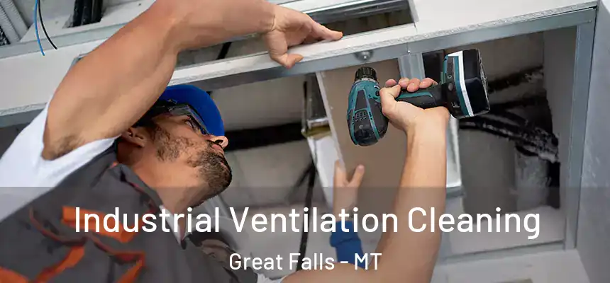 Industrial Ventilation Cleaning Great Falls - MT