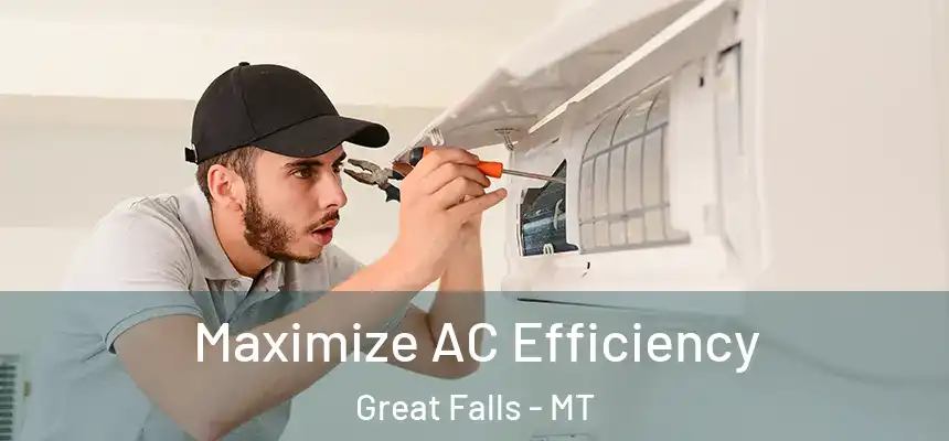  Maximize AC Efficiency Great Falls - MT