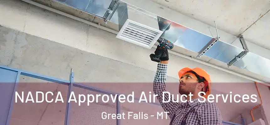NADCA Approved Air Duct Services Great Falls - MT