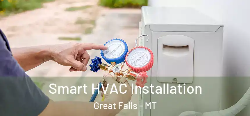  Smart HVAC Installation Great Falls - MT